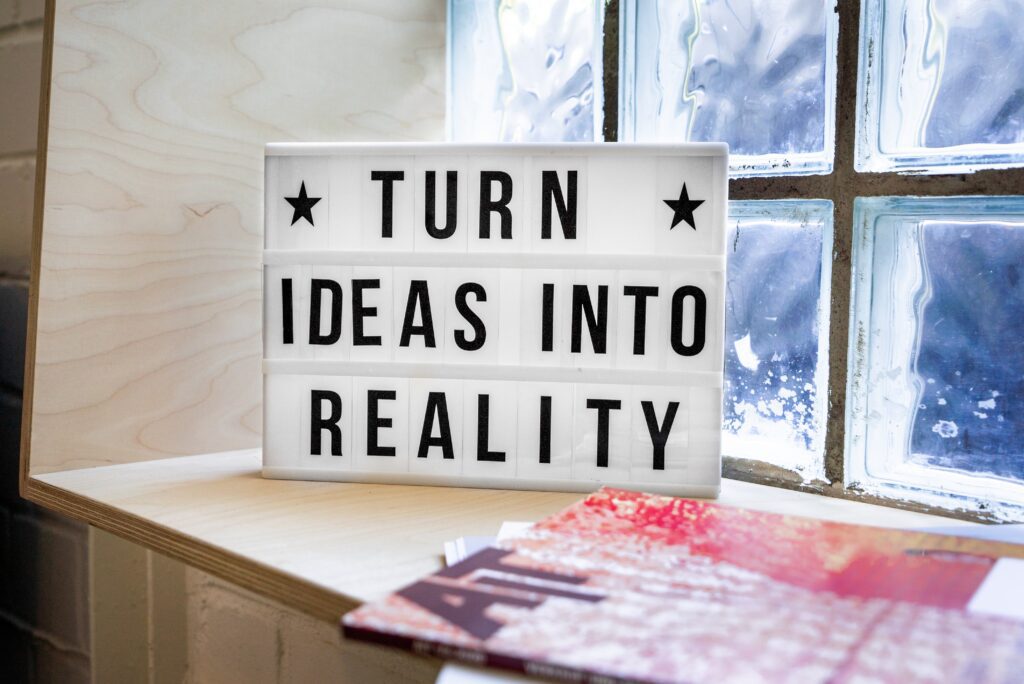 Sign that says turn ideas into reality